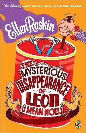 The Mysterious Disappearance of Leon I Mean Noel by Ellen Raskin, Ellen Raskin