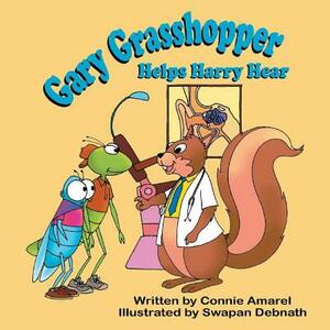 Gary Grasshopper Helps Harry Hear by Connie Amarel