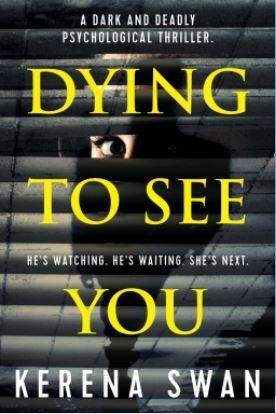 Dying to see you by Kerena Swan