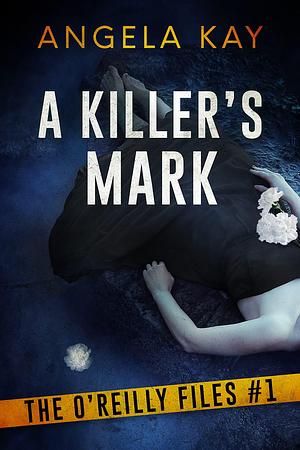 A Killer's Mark by Angela Kay, Angela Kay