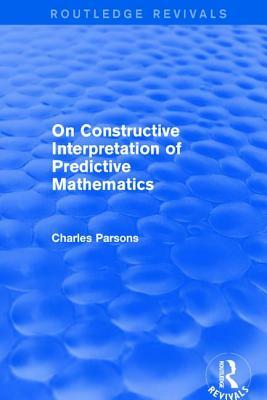 On Constructive Interpretation of Predictive Mathematics (1990) by Charles Parsons
