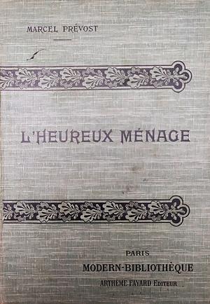 L'Heureux Ménage by Marcel Prévost