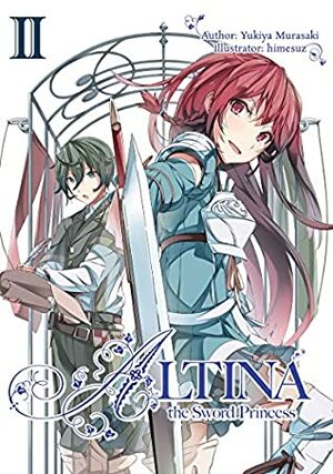 Altina the Sword Princess: Volume 2 by Roy Nukia, Yukiya Murasaki, himesuz