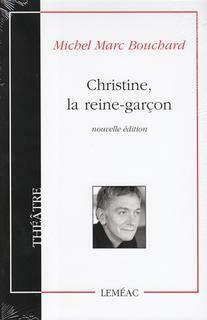 Christine, la reine garçon by Michel Marc Bouchard