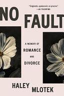 No Fault: A Memoir of Romance and Divorce by Haley Mlotek