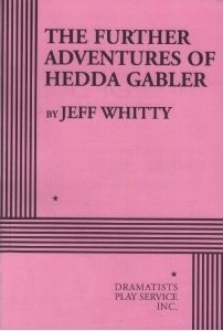 The Further Adventures of Hedda Gabler by Jeff Whitty