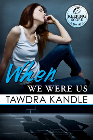 When We Were Us by Tawdra Kandle