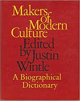 Makers Of Modern Culture by Justin Wintle