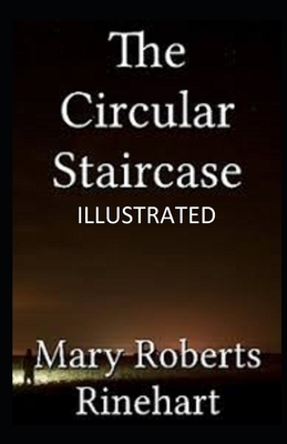 The Circular Staircase Illustrated by Mary Roberts Rinehart