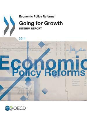 Economic Policy Reforms 2014: Going for Growth Interim Report by OECD