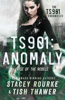 Ts901: Anomaly: Rise of the Rebels by Tish Thawer, Stacey Rourke