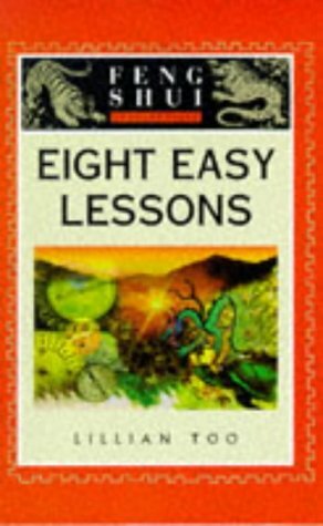 Eight Easy Lessons (The Feng Shui Fundamentals Series) by Lillian Too