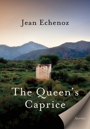 The Queen's Caprice: Stories by Jean Echenoz, Linda Coverdale