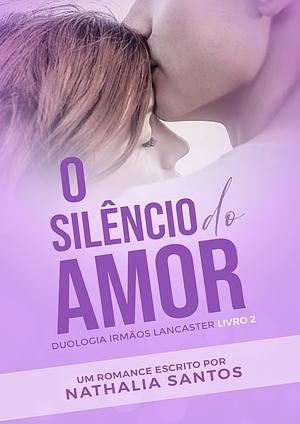 O Silêncio do Amor by Nathalia Santos