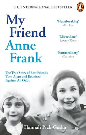 My Friend Anne Frank by Hannah Pick-Goslar