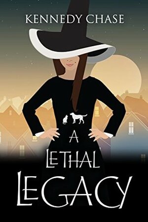 A Lethal Legacy by Kennedy Chase