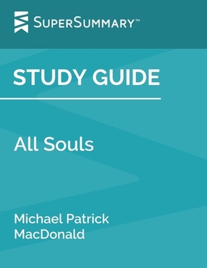 Study Guide: All Souls by Michael Patrick MacDonald (SuperSummary) by SuperSummary
