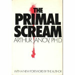 The Primal Scream by Arthur Janov