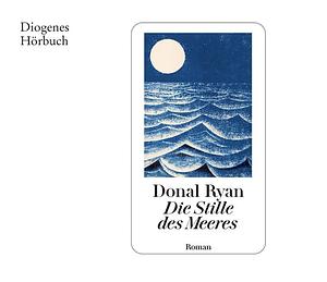 Die Stille des Meeres by Donal Ryan