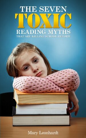 The 7 toxic reading myths that are killing school reform by Mary, Leonhardt