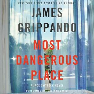 Most Dangerous Place: A Jack Swyteck Novel by James Grippando