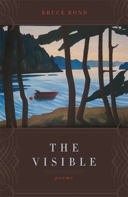 The Visible: Poems by Bruce Bond