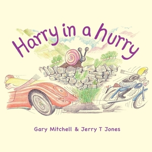 Harry in a Hurry by Jerry T. Jones, Gary Mitchell