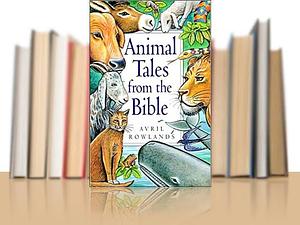 Animal Tales from the Bible by Avril Rowlands