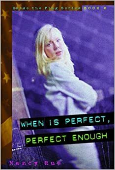 When Is Perfect, Perfect Enough? by Nancy N. Rue