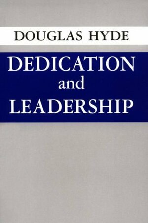 Dedication and Leadership by Douglas Hyde