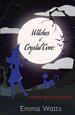 Witches of Crystal Cove: Murder Most Despicable by Emma Watts