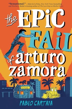 The Epic Fail of Arturo Zamora by Pablo Cartaya