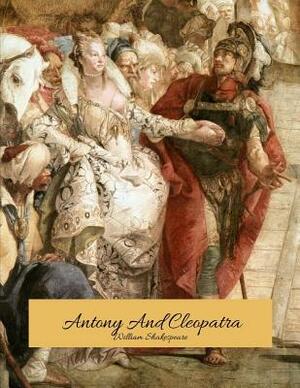 Antony And Cleopatra: The Best Story for Readers (Annotated) By William Shakespeare. by William Shakespeare