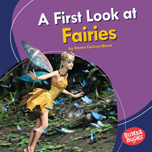 A First Look at Fairies by Emma Carlson-Berne