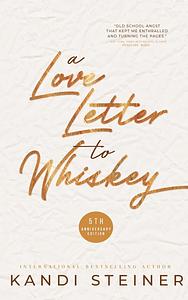 A Love Letter to Whiskey by Kandi Steiner