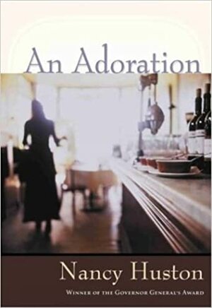 An Adoration by Nancy Huston