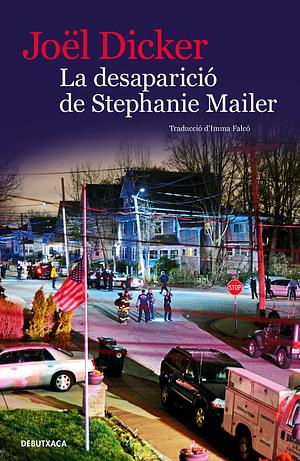 La desaparició de Stephanie Mailer by Joël Dicker