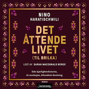 Det åttende livet (Til Brilka) by Nino Haratischwili