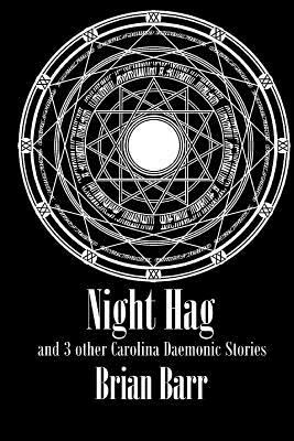 Night Hag: A Carolina Daemonic Short Story by Brian Barr