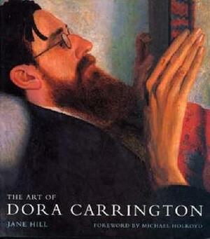 The Art Of Dora Carrington by Jane Hill