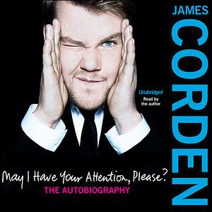 May I Have Your Attention, Please? by James Corden