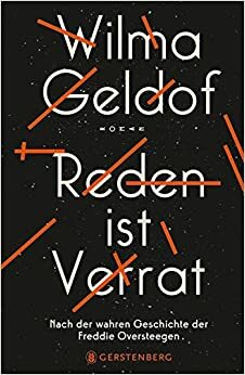 Reden ist Verrat by Wilma Geldof