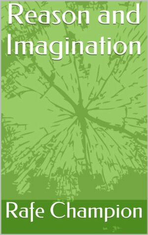 Reason and Imagination by Rafe Champion