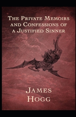 The Private Memoirs and Confessions of a Justified Sinner Illustrated by James Hogg