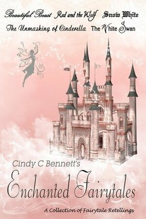 Enchanted Fairytales by Cindy C. Bennett