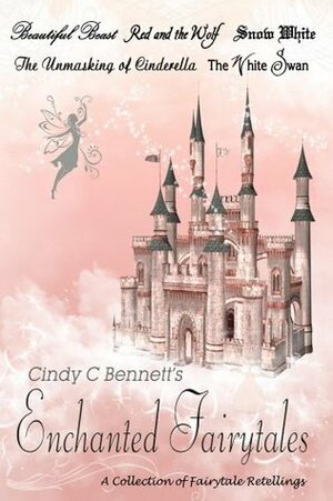 Enchanted Fairytales by Cindy C. Bennett