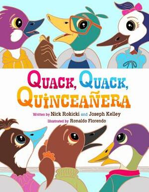 Quack, Quack, Quinceañera by Joseph Kelley, Nick Rokicki