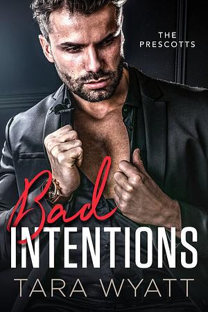 Bad Intentions by Tara Wyatt