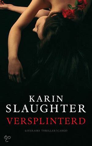 Versplinterd by Karin Slaughter