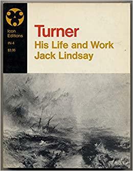 J.M.W. Turner: his life and work;: A critical biography by Jack Lindsay